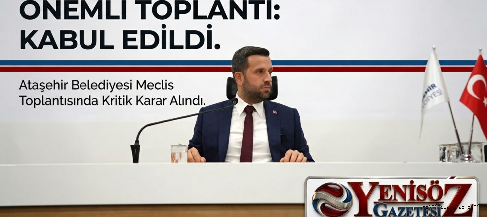 ATAŞEHİR BELEDİYESİ 2027 MALİ YILI BÜTÇESİ KABUL EDİLDİ