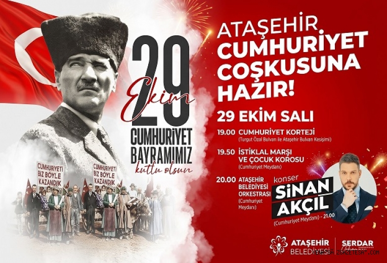 ATAŞEHİR’DE CUMHURİYET COŞKUSU SOKAKLARA TAŞACAK SİNAN AKÇIL SAHNE ALACAK