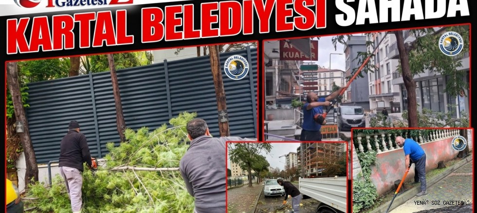 KARTAL BELEDİYESİ EKİPLERİ ŞİDDETLİ YAĞIŞ VE FIRTINAYA KARŞI SAHADA
