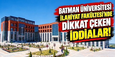 Batman Üniversitesi İlahiyat Fakültesi’nde İddialar Gündemde: